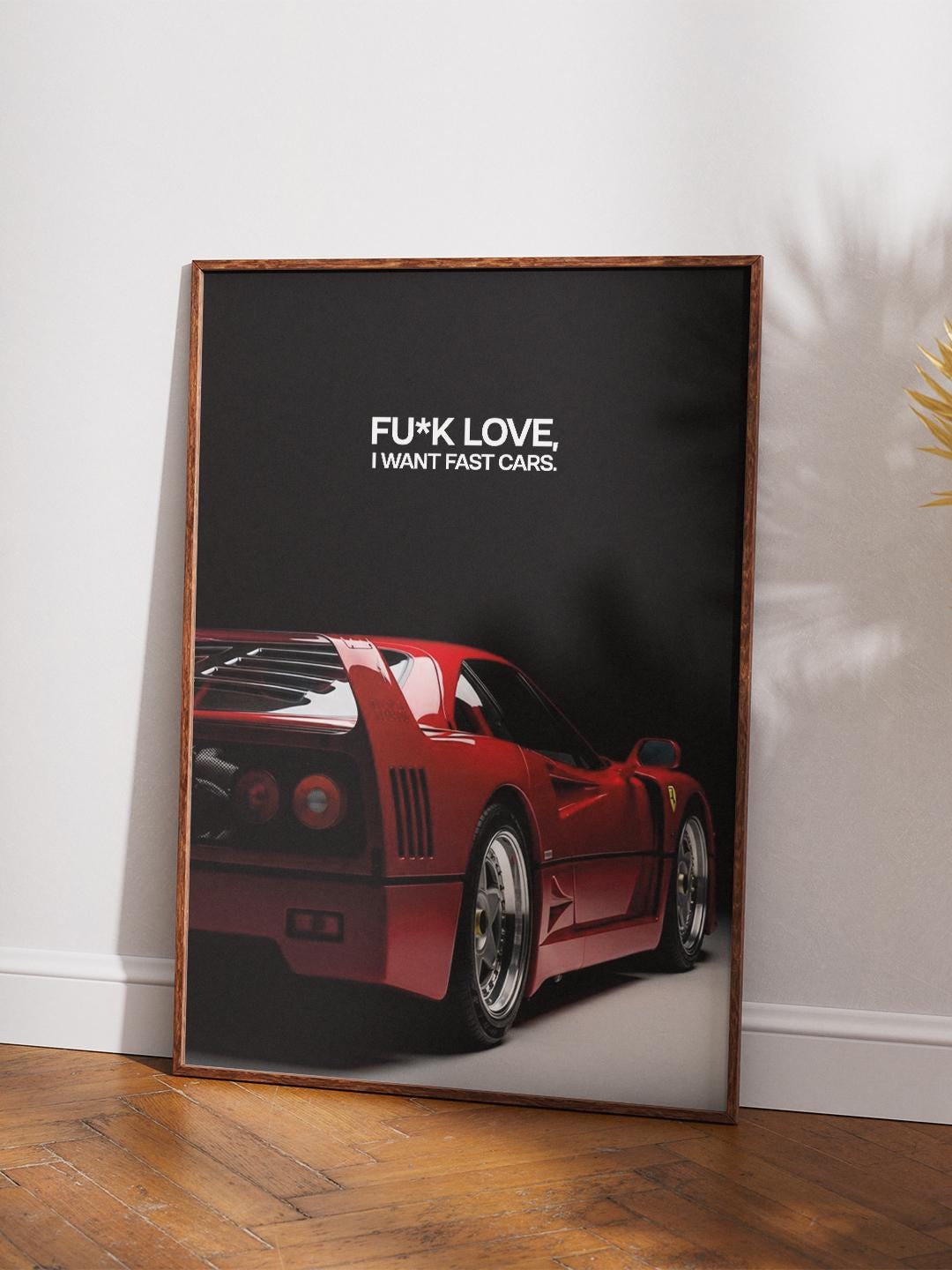 Ferrari F40 Digital Poster & Wallpapers Bundle | Luxury Car Art | "Fu*k Love I Want Fast Cars" | Instant Download 4K